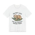 I'm Not Lazy Sloth on Energy-Saving Mode T-Shirt | Cute Sloth Tee