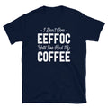 I Don't Give eeffoc Until I've Had My Coffee Lover Funny Pun T-Shirt