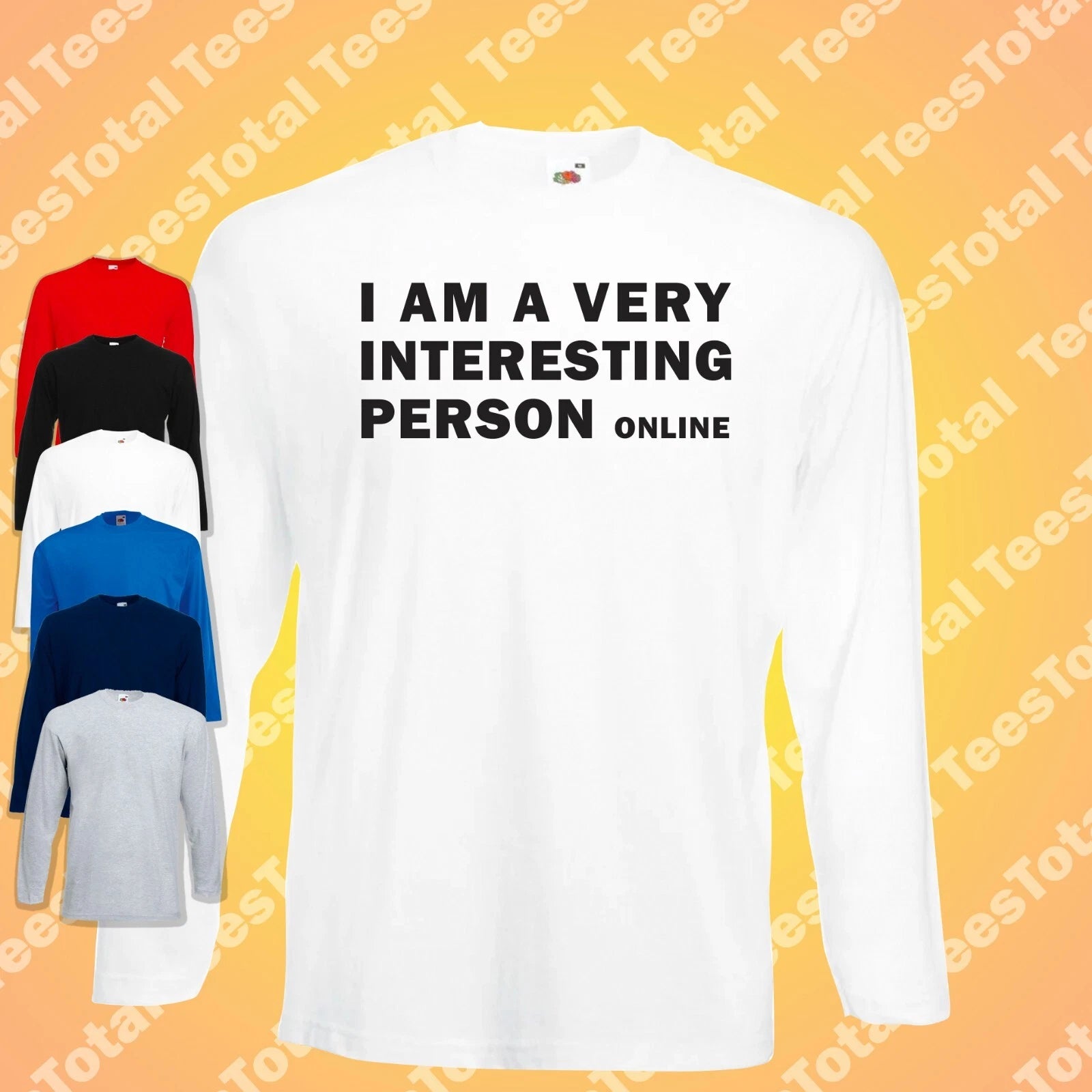 I Am A Very Interesting Person Online Long Sleeve T-Shirt | Funny | Introvert