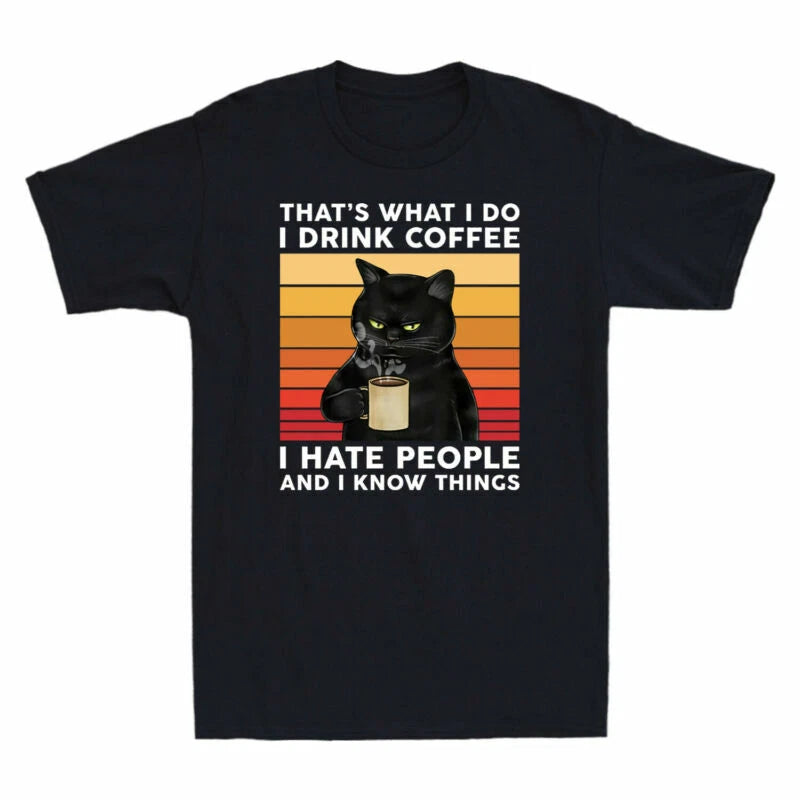 Do Funny Know I That's Things Coffee What Black T-shirt People Drink Cat Hate I