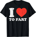 I Heart To Fart Funny Love Farting Joke Men Boys Kids Women T-Shirt