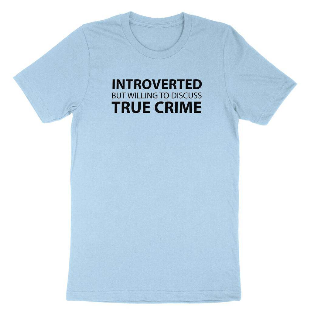Introvert Shirt Introverted But Willing To Discuss True Crime Tshirt Documentary