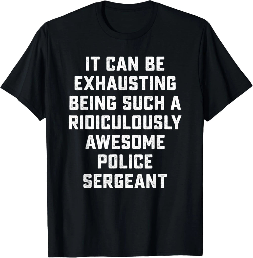 Awesome Police Sergeant Sarcastic Funny Saying Office Gift T-Shirt