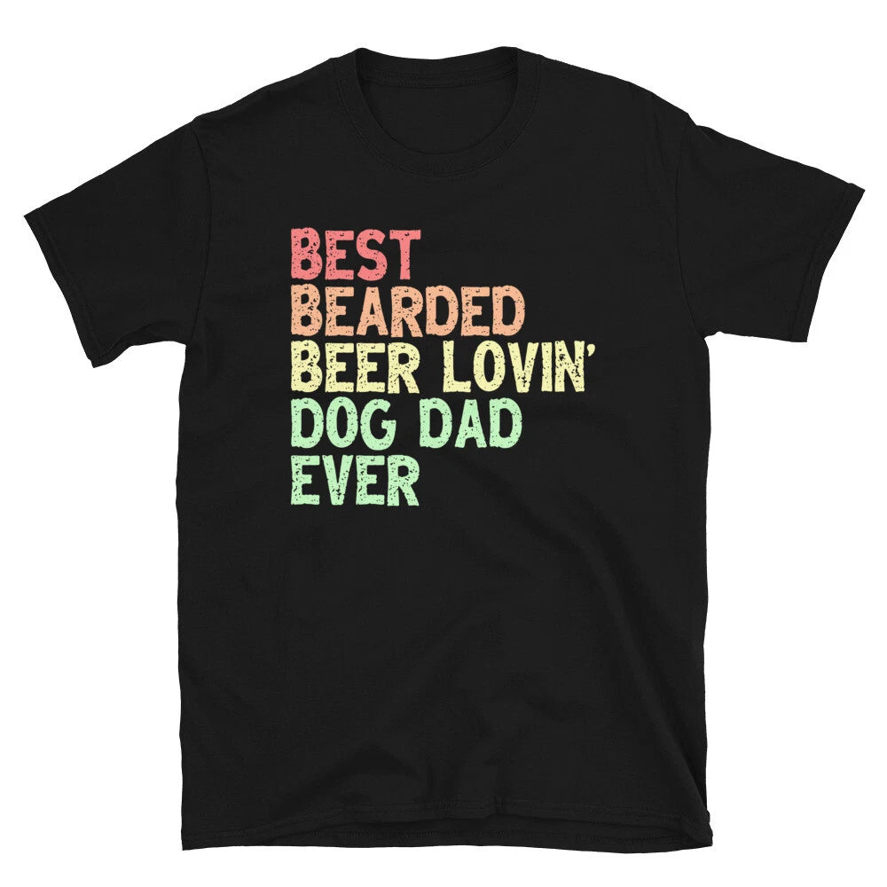 Best Bearded Beer Lovin Dog Dad Ever Funny Drinking Unisex T-Shirt