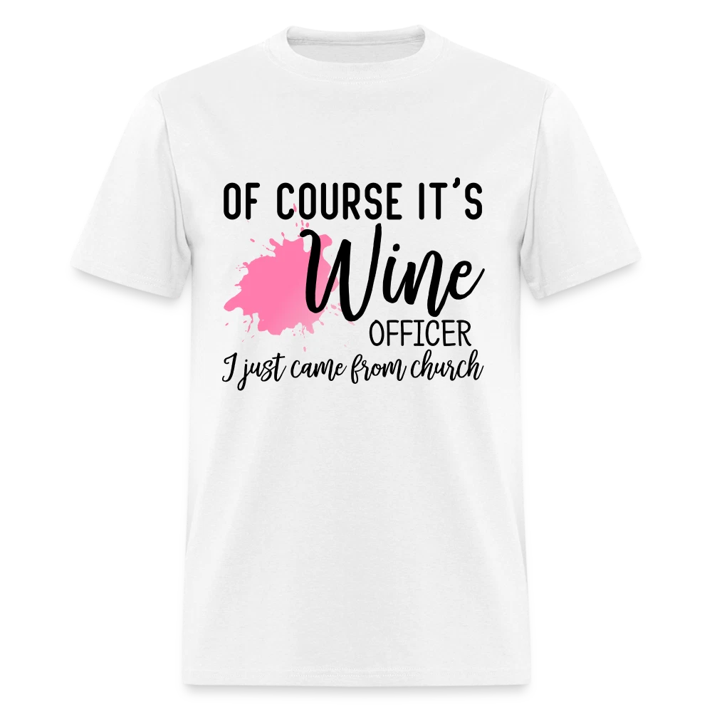 Of Course It's Wine Officer I Just Came From Church T-Shirt