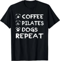 Coffee Pilates Dogs Repeat Pilates Funny Dogs Lovers Day  Gift Unisex T-Shirt
