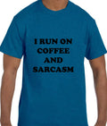 Funny Humor I Run on Coffee and Sarcasm T-Shirt tshirt