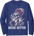 Never Better Design Coffee Bun Design Funny Coffee Long Sleeve Tshirt