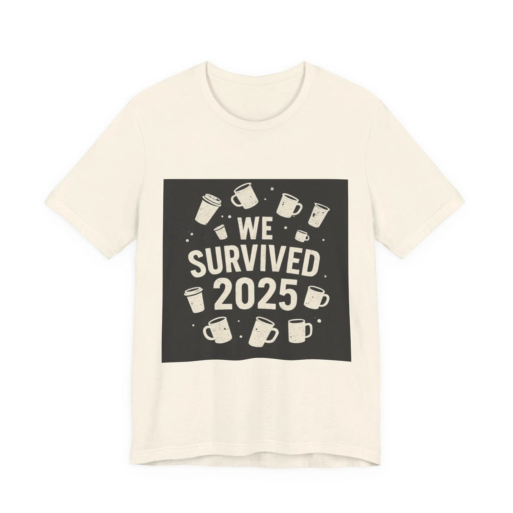 We Survived 2025 T-Shirt | Coffee Mugs Design, Year 2025