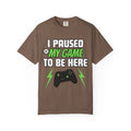 I Paused My Game To Be Here Shirt Gaming Lover Gift Funny Graphic Gamer T Shirt