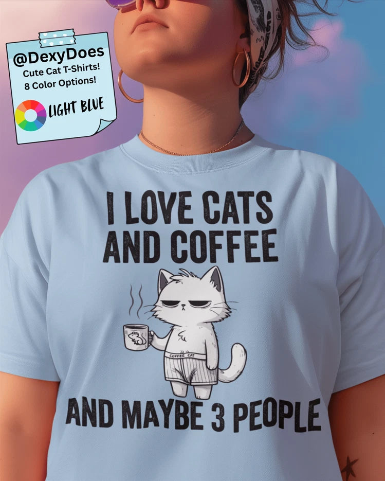 I Love Cats and Coffee and maybe 3 people Cat Graphic Tee, Funny Cat Shirt