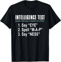 Intelligence Test Say Eye M A P Ness funny dad joke Tee Gift Unisex T-Shirt