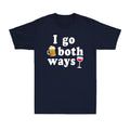 I Go Both Ways Beer And Wine Drinking Lovers Gift Alcohol Novelty Men's T-Shirt