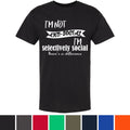 I'm Not Anti Social I'm Selectively Social There's a Difference Printed T-Shirt