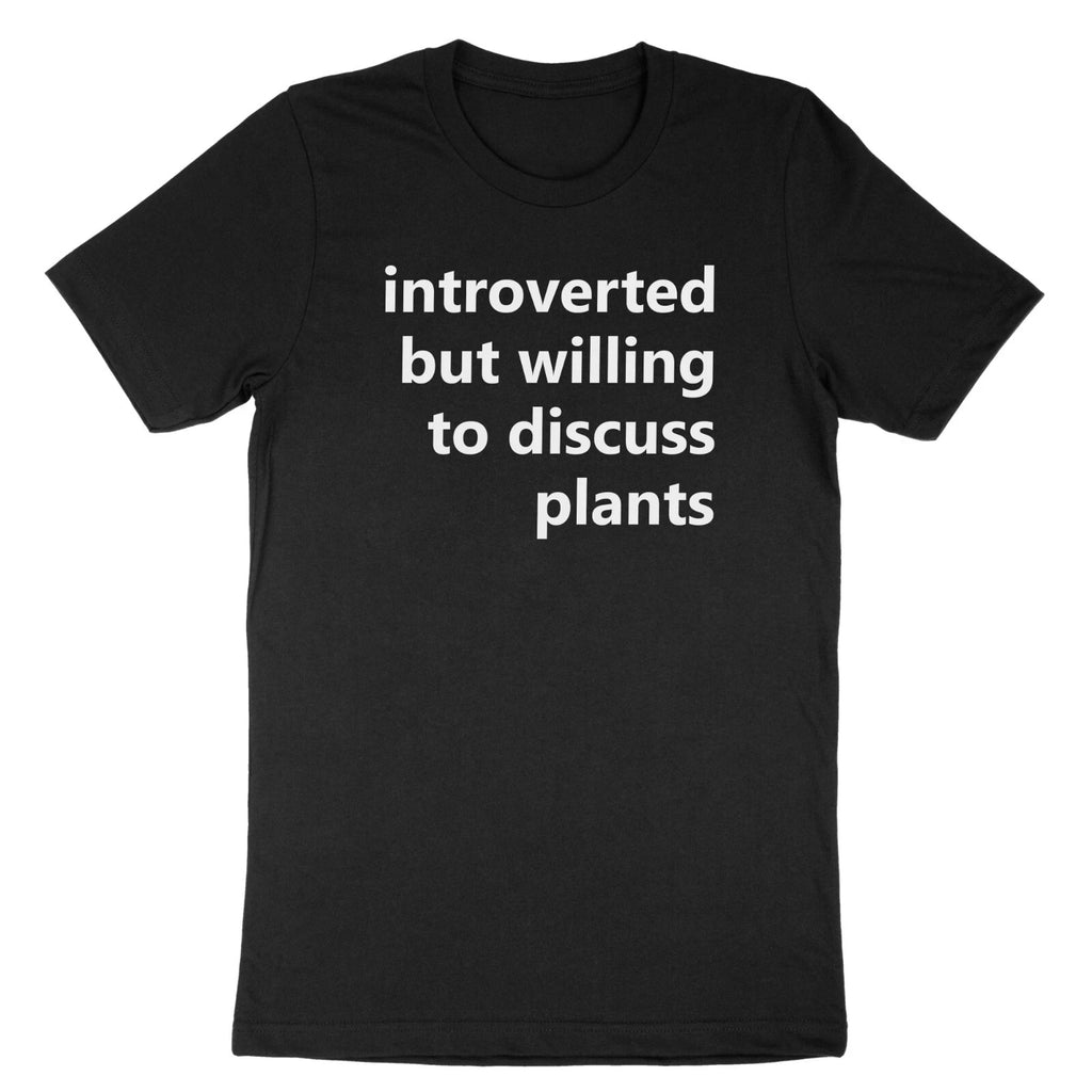 Funny Garden Gift T-Shirt Introverted But Willing To Discuss Plants Tee Shirt
