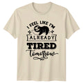 Lazy Sloth T-Shirt I Feel Like I'm Already Tired Tomorrow