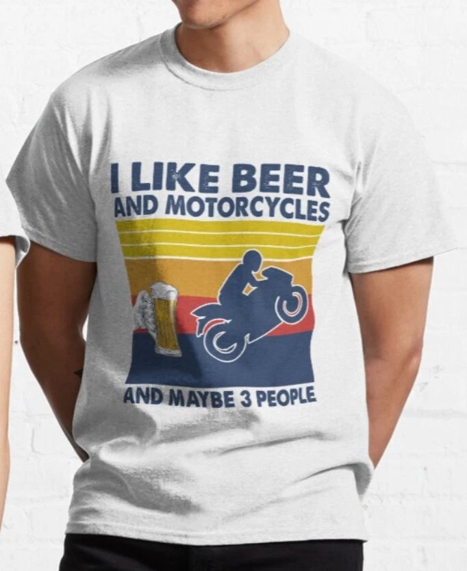 I Like Beer And Motorcycles And Maybe 3 People T shirt - Funny Motorcycle - Moto