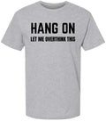 Hang On Let Me Overthink This Printed T Shirt Funny Sarcastic 100% Cotton Tee