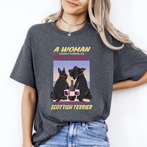 A Woman Cannot Survive On Wine Alone T-Shirt gift Scottish terrier Dog mom Unise