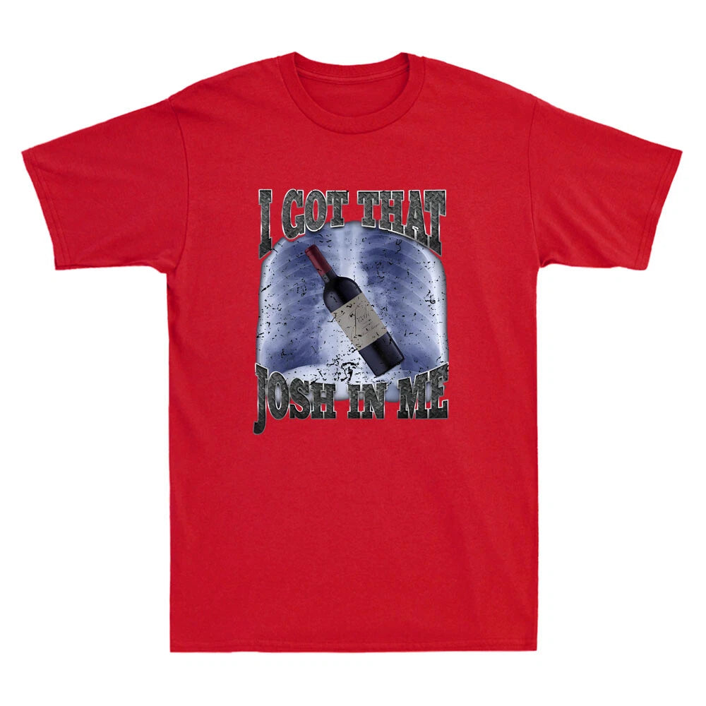 I Got That Josh Wine In Me Funny Graphic Wine Lovers Gifts Vintage Men's T-Shirt
