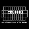Sometimes Alcohol Is The Answer T-Shirt Funny Beer Wine Drinking Graphic SM-5XL