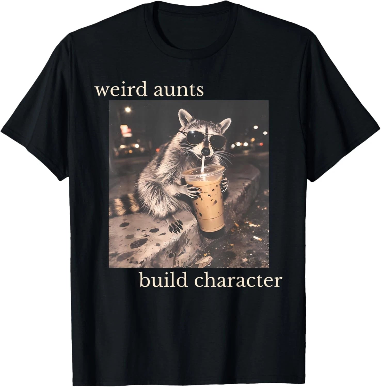 Weird Aunts Build Character Iced Coffee Raccoon Auntie New  unisex T-Shirt