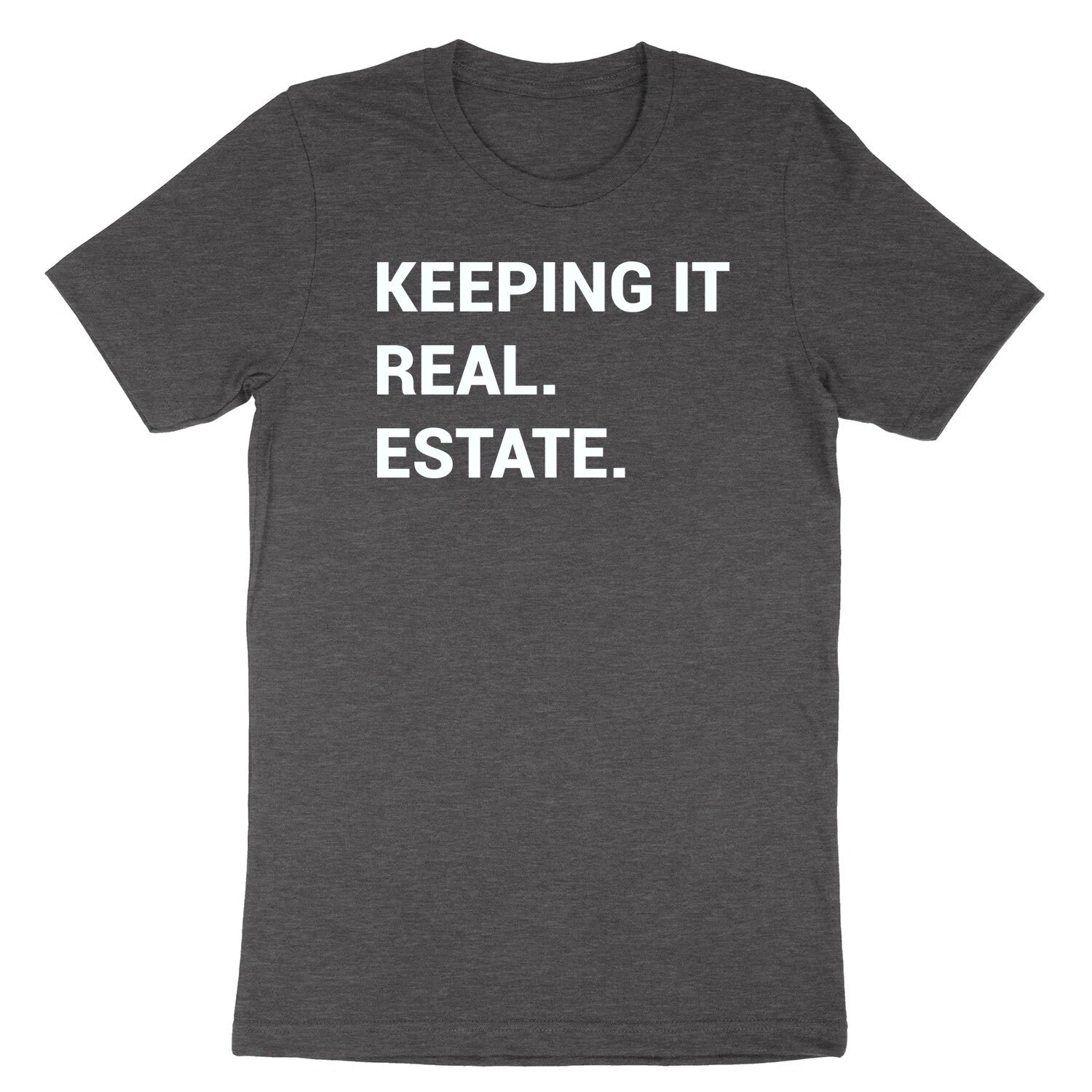Keeping it real. estate. T-shirt funny realtor shirt gift Tee for Broker Agent