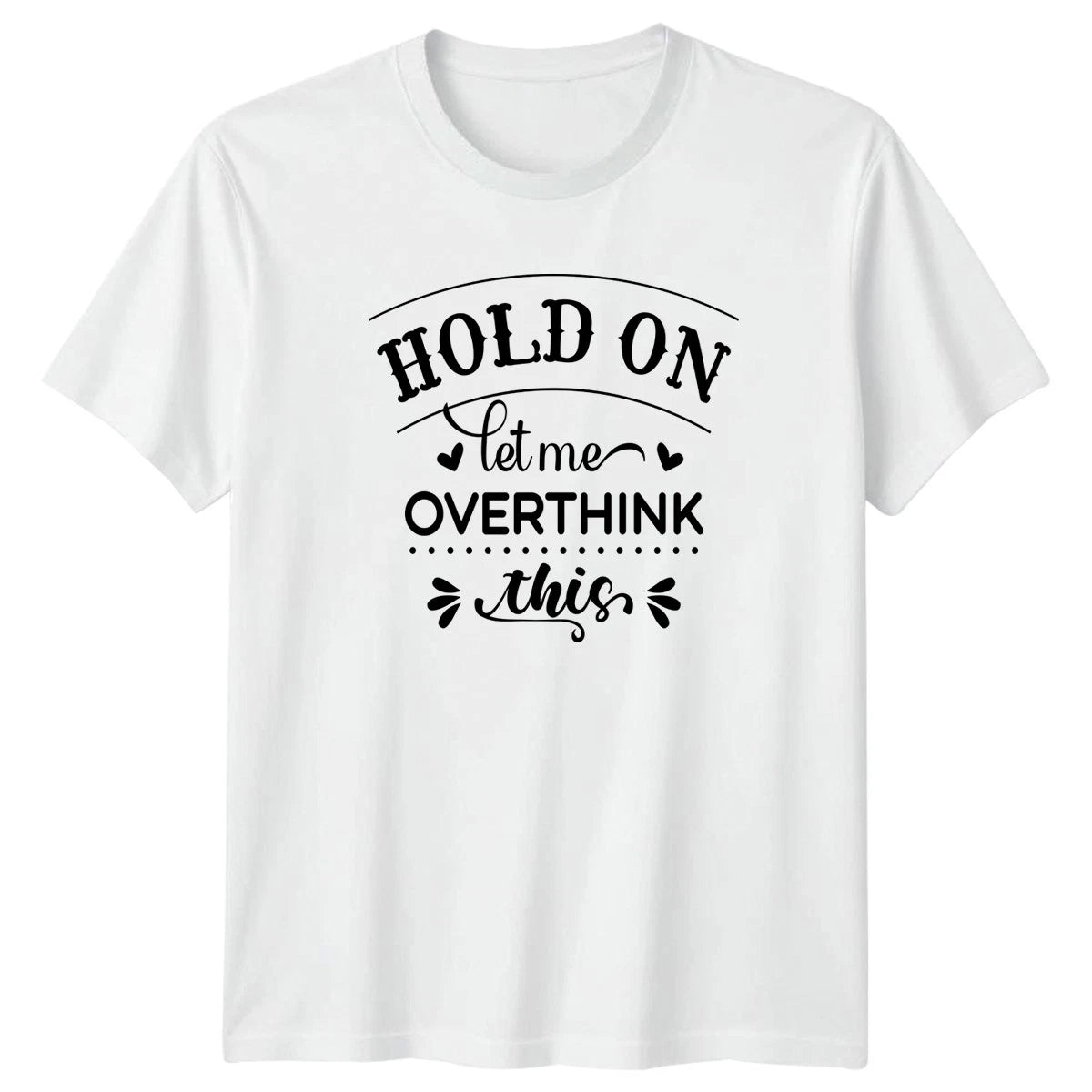 Hold On Let Me Overthink This T-Shirt Anxiety Introvert Humor Birthday Gift