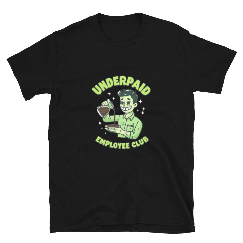 Underpaid Employee Club Shirt Funny Office Humor Corporate Sarcastic - Coworker