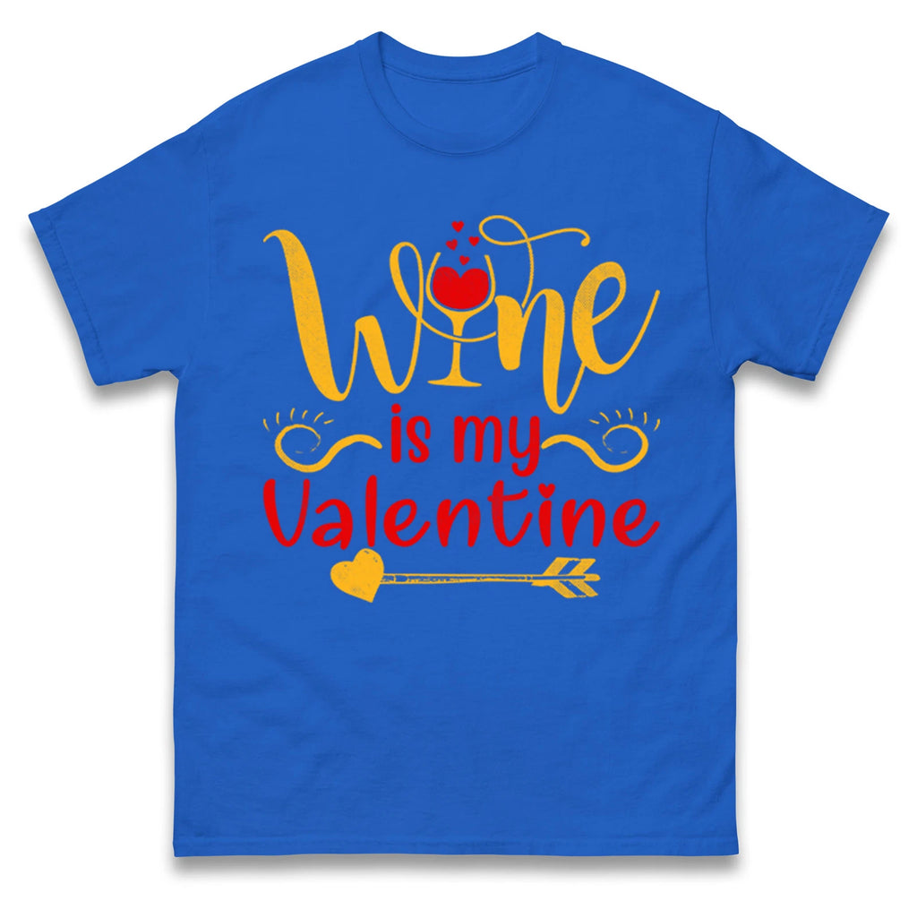 Wine is my valentine T Shirt,Valentine�s Day Drinker Gift Top
