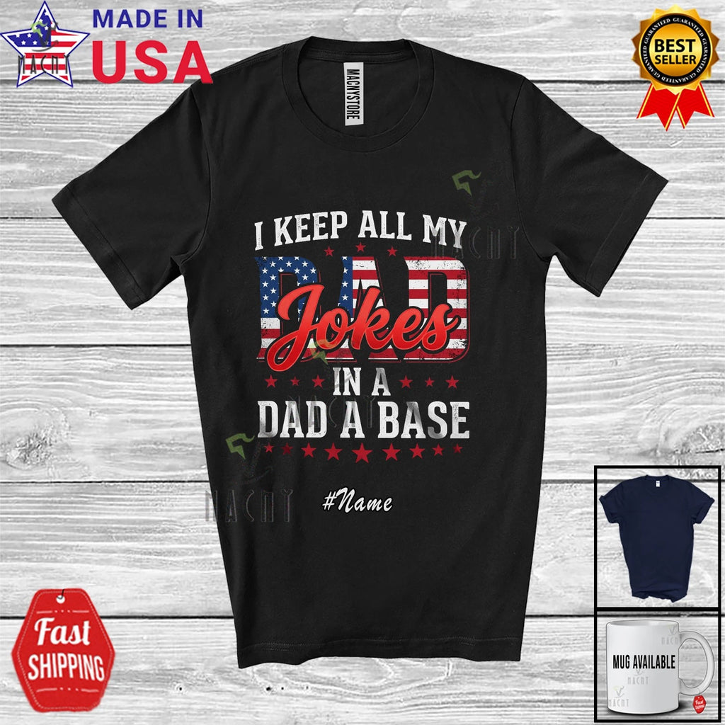 Custom Name Keep Dad Jokes In A Dad A Base; Father's Day American Dad IT T-Shirt