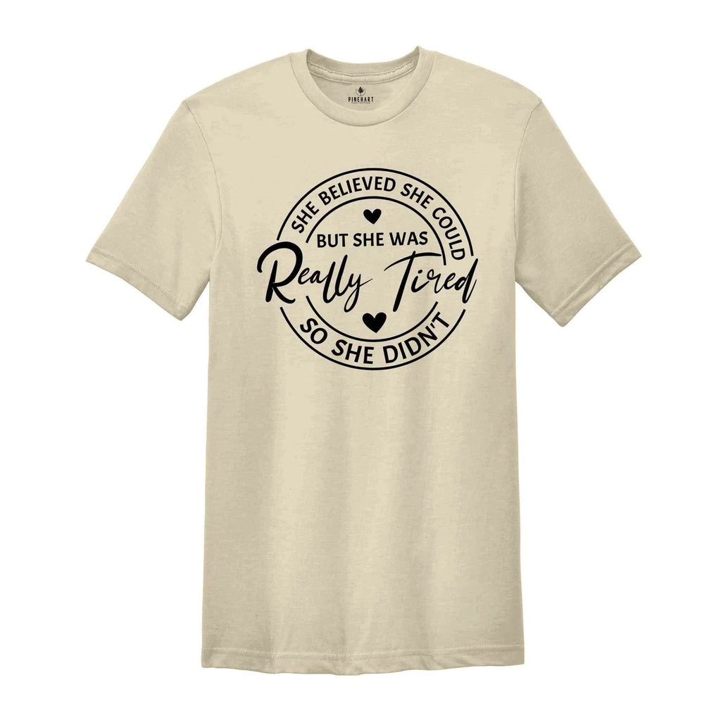 Funny Lazy Days Shirt, She Believed She Could but She was Really Tired So She Di