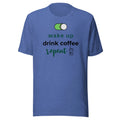 Wake up, Drink coffee, Repeat - Unisex T Shirt - XS-2XL