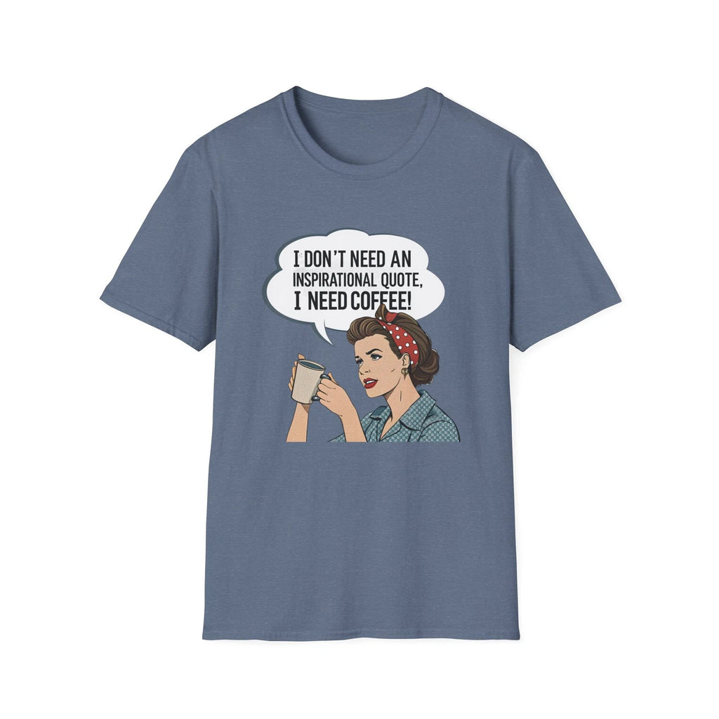 I Don't Need an Inspirational Quote I Need Coffee T-Shirt | Retro Coffee Design
