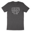 A Fun Thing To Do In the Morning Is Not Talk To Me Shirt Funny T-Shirt Gift Tee