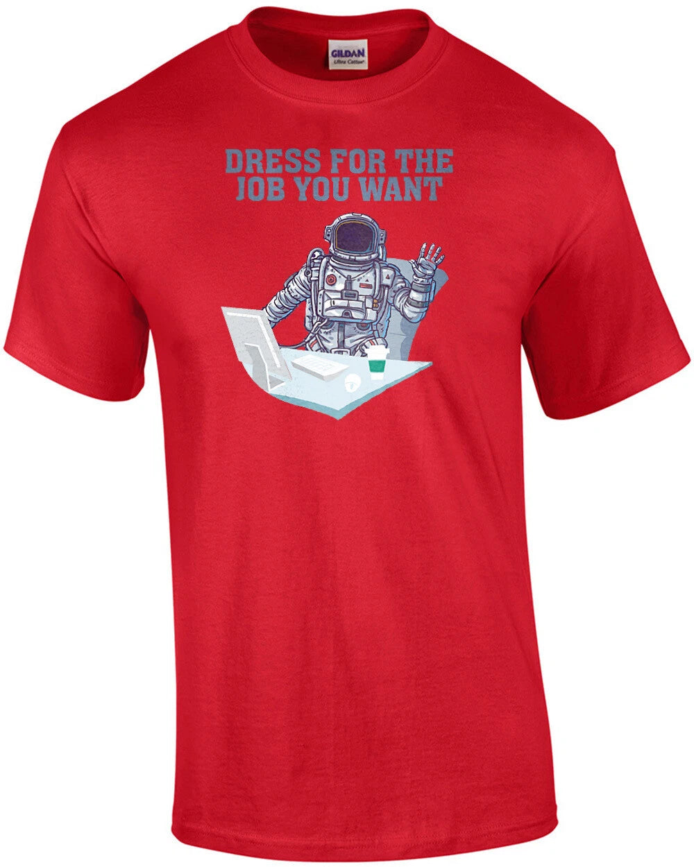 Dress for the job you want - funny office humor t-shirt