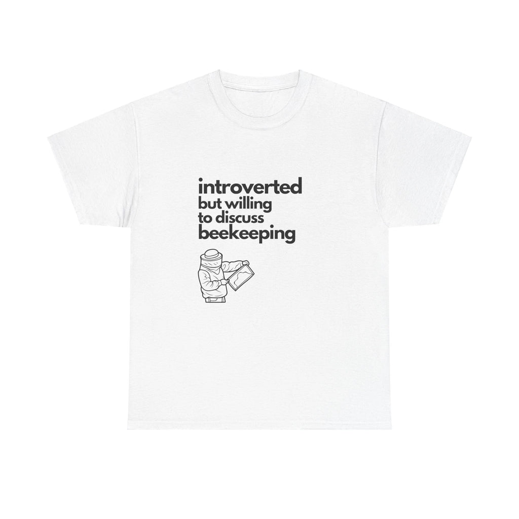 Introverted But Willing To Discuss Beekeeping Unisex Heavy Cotton Tee