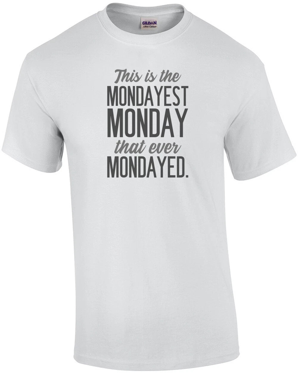This is the mondayest Monday that ever Mondayed - Office Humor T-Shirt