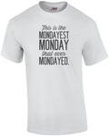 This is the mondayest Monday that ever Mondayed - Office Humor T-Shirt