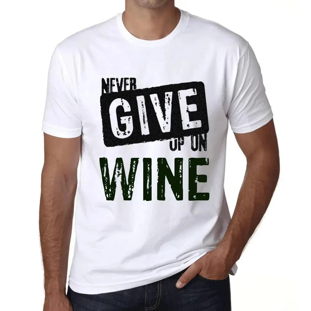Men's Graphic T-Shirt Never Give Up On Wine - Never Give Up On Wine