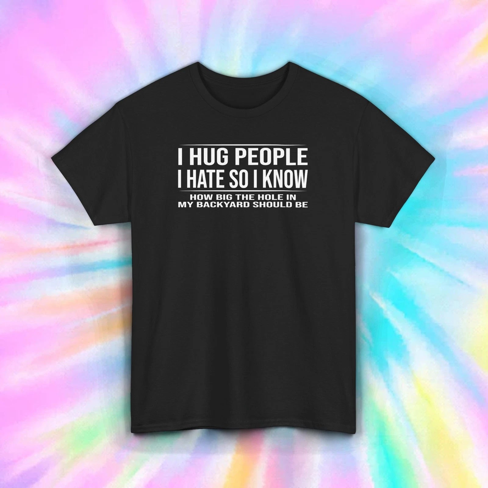 I Hug People I Hate Shirt Dark Humor Sarcastic Funny Gift Joke T-Shirt S-5XL
