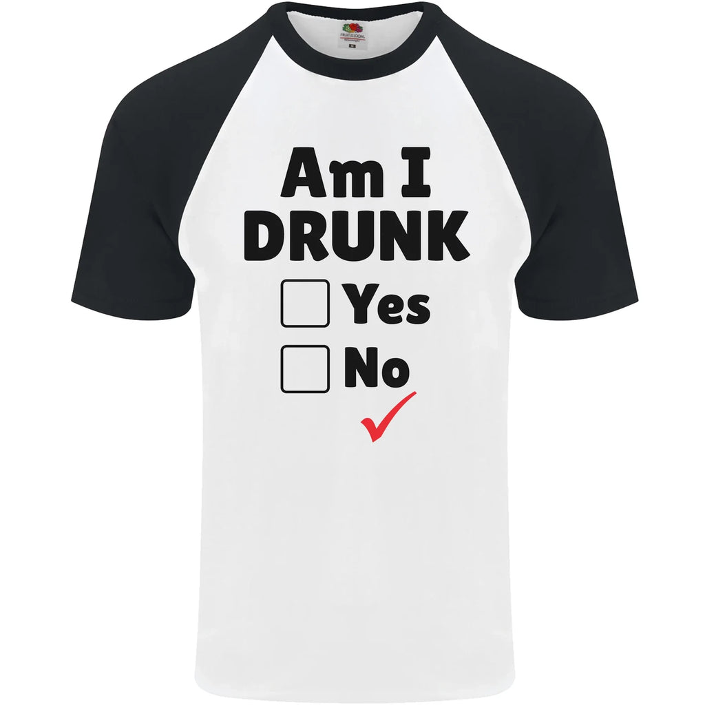 Am I Drunk Funny Beer Alcohol Wine Guiness Mens S/S Baseball T-Shirt