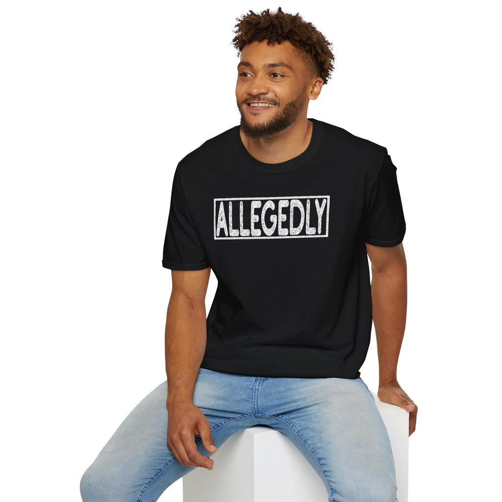 Allegedly T-Shirt Funny Sarcastic Lawyer Gifts Humor Law Students Unisex S-3XL