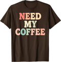 Need My Coffee Funny Cute Coffee Lover  Unisex T-Shirt