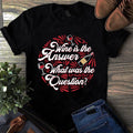 Wine Is the Answer What Was the Question Tshirt