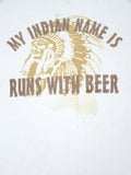 MY INDIAN NAME IS RUNS WITH BEER Tee Shirt Adult Large  L Cotton Off White Mens
