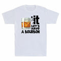 Wine It Let's Have A Bourbon Funny Bourbon Lover Gift Men's Short Sleeve T-Shirt
