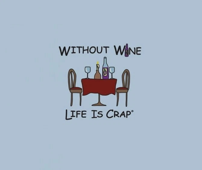Life Is Crap WITHOUT WINE All Sizes Adult Tee by The Mountain