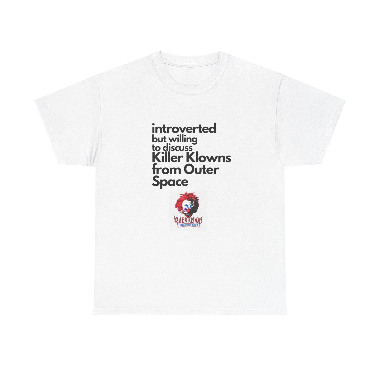 Introverted But Willing To Discuss Killer Klowns From Outer space Tee