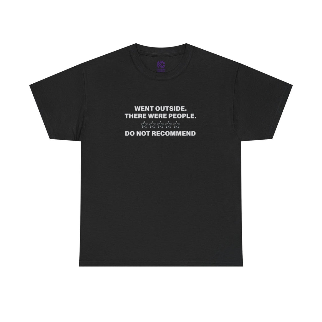 Humor TShirt  "Went Outside. There Were People. Do Not Recommend." Introvert Tee